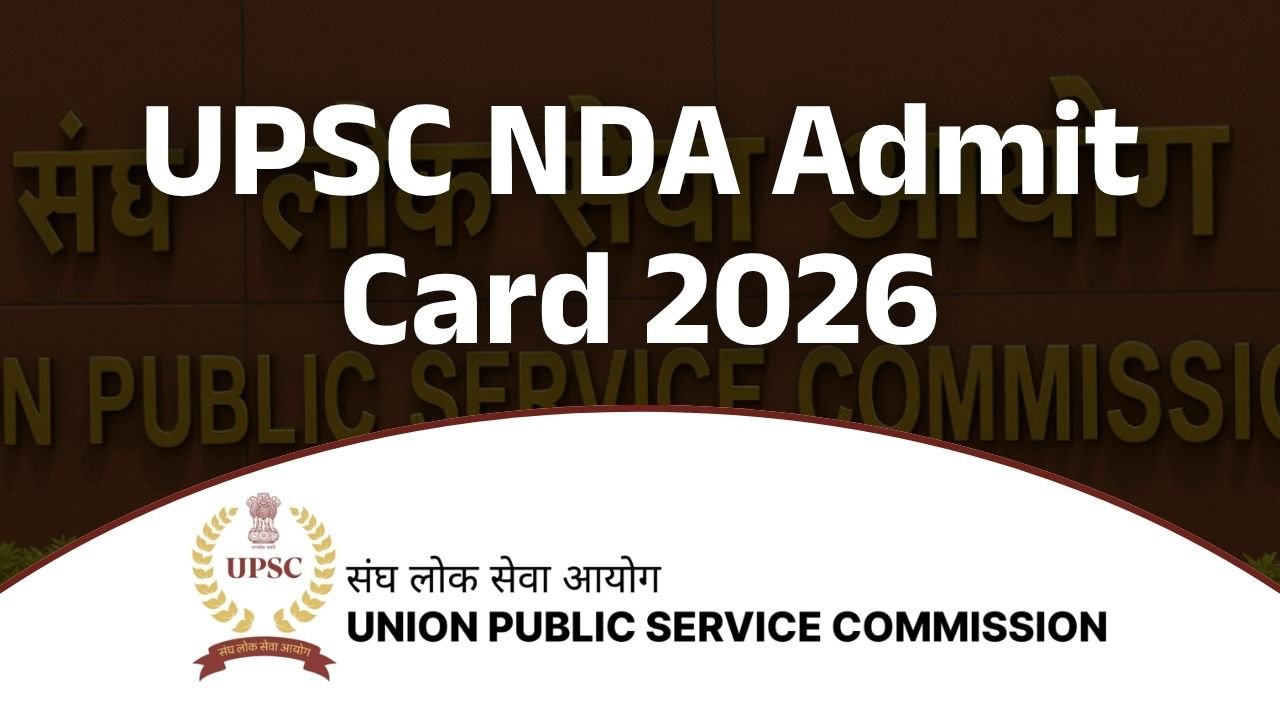UPSC NDA Admit Card 2026